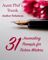 Aunt Phil's Trunk Journaling Fiction : 31 Prompts for Fiction Writers 0984949488 Book Cover