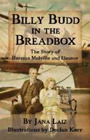 Billy Budd in the Breadbox: The Story of Herman Melville and Eleanor 0998313912 Book Cover