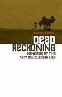 Dead Reckoning: Memories of the 1971 Bangladesh War 0231701640 Book Cover