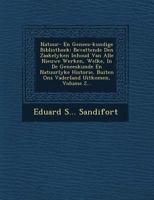 Natuur- En Genees-Kundige Bibliotheek: Bevattende Den Zaakelyken Inhoud Van Alle Nieuwe Werken, Welke, in de Geneeskunde En Natuurlyke Historie, Buiten Ons Vaderland Uitkomen, Volume 2... 1249509556 Book Cover