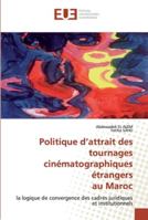 Politique d'attrait des tournages cinématographiques étrangers au Maroc 6139572061 Book Cover