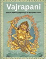 Vajrapani: The Thunderbolt Protector of Buddha’s Power B0FQWHY6FF Book Cover