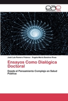 Ensayos Como Dialógica Doctoral: Desde el Pensamiento Complejo en Salud Pública 6200400040 Book Cover