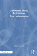 Networked Music Performance: Theory and Applications 1032215364 Book Cover