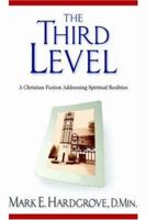 The Third Level: A Christian Fiction Adressing Spiritual Realities 1597550353 Book Cover