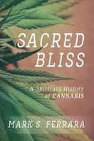 Sacred Bliss: A Spiritual History of Cannabis 153811898X Book Cover