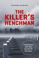 The Killer's Henchman: Capitalism and the Covid-19 Disaster 1771862742 Book Cover