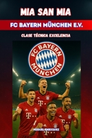 Mia san mia FC Bayern München e.V.: Clase Técnica Excelencia B0FX91JKX3 Book Cover