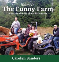 Welcome to The Funny Farm: A Year in the Life of our Little Farm 1952685117 Book Cover