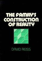 The Family's Construction of Reality 0674294165 Book Cover