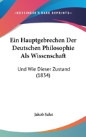 Ein Hauptgebrechen Der Deutschen Philosophie Als Wissenschaft: Und Wie Dieser Zustand (1834) 1168089328 Book Cover