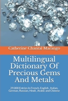 Multilingual Dictionary Of Precious Gems And Metals: 29.000 Entries In French, English , Italian, German, Russian, Hindi , Arabic and Chinese B089M1CM47 Book Cover