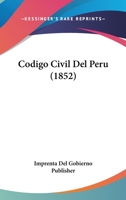 Codigo Civil Del Peru (1852) 1167624920 Book Cover