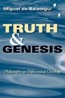 Truth and Genesis: Philosophy As Differential Ontology 0253216710 Book Cover