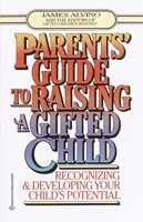 Parent's Guide to Raising a Gifted Child: Recognizing and Developing Your Child's Potential from Preschool to Adolescence 0345410270 Book Cover