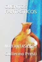 CUENTOS FANTÁSTICOS: NO FANTASIOSOS 1723731730 Book Cover