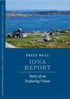 Iona Report: Story of an Enduring Vision 0985334800 Book Cover