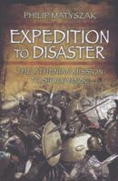 Expedition to Disaster: The Athenian Mission to Sicily 415 BC 1399024841 Book Cover