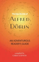 EPIC WORLDS OF ALFRED DOBLIN, THE 1915530571 Book Cover