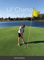 Lil' Champ Plays Golf 1458315843 Book Cover