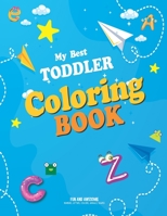 My Best Toddler Coloring Book: Big Activity Numbers, Letters, Animal, shapes, Colors, Workbook for Toddlers & Kids Paperback, 110 Pages, 8.5x11 Inches B08C7785K2 Book Cover