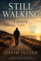 Still Walking: A Story of Endurance, Faith, and Finding Purpose After the Fall (Natural Vitality Advocate Series) B0GXPVYCT8 Book Cover