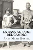 La Casa al Lado del Camino: Fidencia Ana Maria Chavez y Gallegos de Houser 1548770469 Book Cover