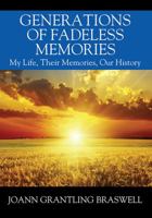 Generations of Fadeless Memories: My Life, Their Memories, Our History 1478775645 Book Cover
