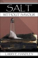 Salt Without Savour 1424163943 Book Cover