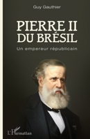 Pierre II du Brésil: Un empereur républicain (French Edition) 2343140375 Book Cover