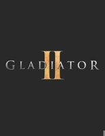 Gladiator II : A Script B0DQ1XJWGY Book Cover
