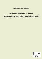 Die Naturkrafte in Ihrer Anwendung Auf Die Landwirtschaft 1161115374 Book Cover