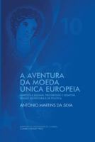 A aventura da moeda única europeia : enredos e dilemas, progressos e desafios 9892613546 Book Cover