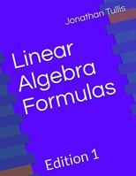 Linear Algebra Formulas: Edition 1 1974563286 Book Cover