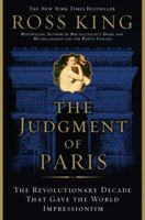 The Judgment of Paris: The Revolutionary Decade that Gave the World Impressionism 0385661037 Book Cover