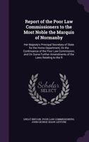 Report of the Poor Law Commissioners to the Most Noble the Marquis of Normanby 1147055513 Book Cover