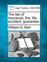 The Law of insurance, fire, life, accident, guarantee 124013892X Book Cover