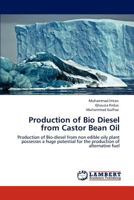 Production of Bio Diesel from Castor Bean Oil: Production of Bio-diesel from non edible oily plant possesses a huge potential for the production of alternative fuel 3846516147 Book Cover