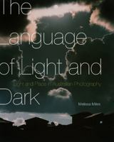 The Language of Light and Dark: Light and Place in Australian Photography 0773545506 Book Cover