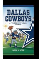 DALLAS COWBOYS: A Fun Beginner’s Guide For Kids B0G3X9JZYS Book Cover