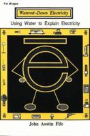 Watered-down Electricity: Using Water to Explain Electricity 1560026367 Book Cover