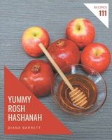 111 Yummy Rosh Hashanah Recipes: Enjoy Everyday With Yummy Rosh Hashanah Cookbook! B08JJTJP3C Book Cover