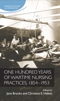 One Hundred Years of Wartime Nursing Practices, 1854-1953 071909142X Book Cover