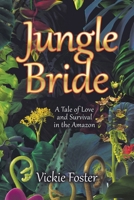 Jungle Bride: A Tale of Love and Survival in the Amazon B0DVH3M7YD Book Cover
