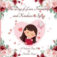 The Day of Love, Friendship, and Kindness to Spray B0CQ2WXF4J Book Cover