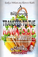 Transfer to the Raw Food Diet for Life: Healthy Living, How to Lose Weight Fast, Vegan Recipes, Feeling Good, Healthy Diet 1546486542 Book Cover