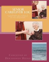 Senior caregiver Log: A customizable daily planner for families who employ caregivers for their elderly parents. 1450564852 Book Cover