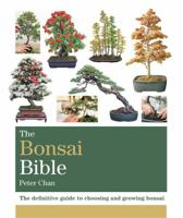 The Bonsai Bible: The definitive guide to choosing and growing bonsai 1845339088 Book Cover