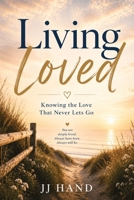 Living Loved: Knowing the Love That Never Lets Go B0HB2FP7RM Book Cover
