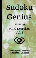 Sudoku Genius Mind Exercises Volume 1: East Hampton, Connecticut State of Mind Collection 167757111X Book Cover